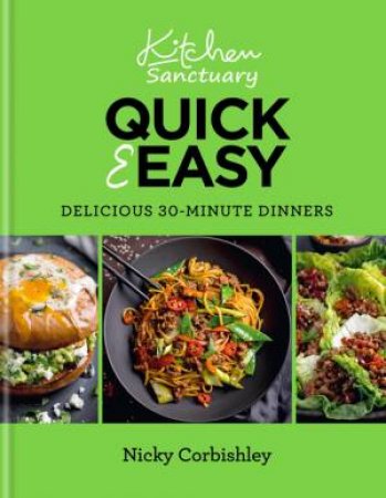 Kitchen Sanctuary Quick & Easy: Delicious 30-minute Dinners by Nicky Corbishley