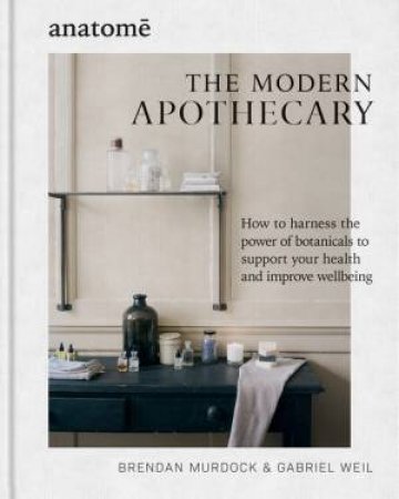 The Modern Apothecary by Brendan Murdock & Gabriel Weil