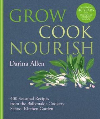 Grow, Cook, Nourish by Darina Allen