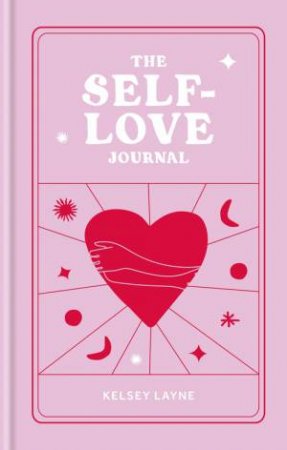 The Self-Love Journal by Kelsey Layne