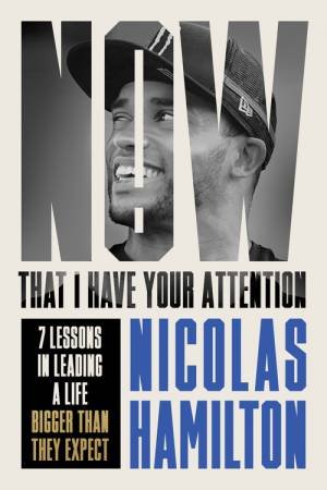 Now That I have Your Attention by Nicolas Hamilton