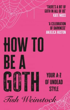 How to Be a Goth by Tish Weinstock