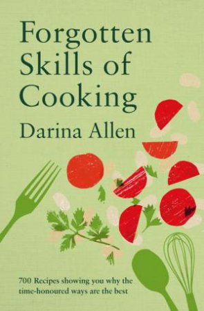 Forgotten Skills of Cooking by Darina Allen