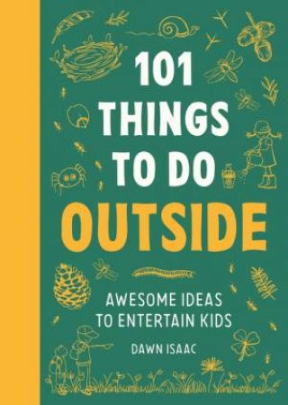 101 Things for Kids to do Outside by Dawn Isaac