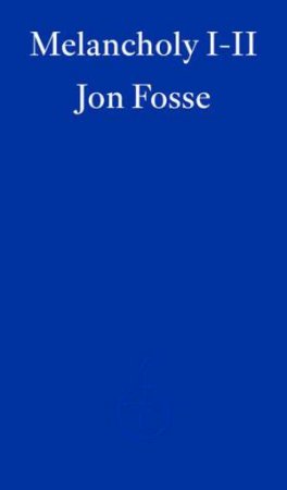 Melancholy I-II by Jon Fosse