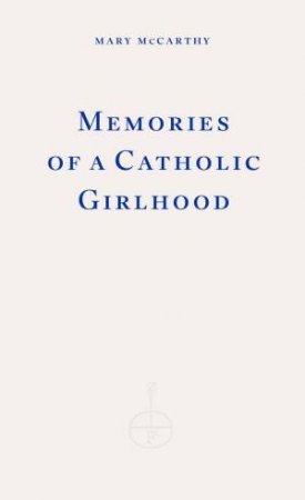 Memories of a Catholic Girlhood