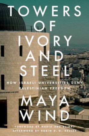 From Ivory to Steel Towers by Maya Wind, afterword by Robin D. G. Kelly