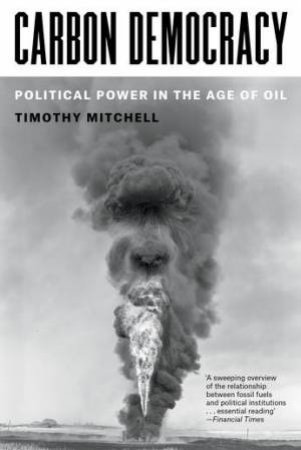 Carbon Democracy by Timothy Mitchell