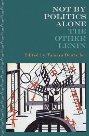 Not By Politics Alone by Edited by Tamara Deutscher