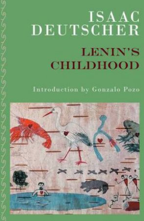 Lenin's Childhood by Isaac Deutscher