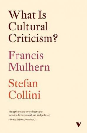What Is Cultural Criticism? by Francis Mulhern and Stefan Collini