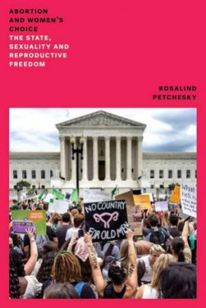 Abortion and Woman's Choice by Rosalind Pollack Petchesky & Rosalind Pollack Petchesky