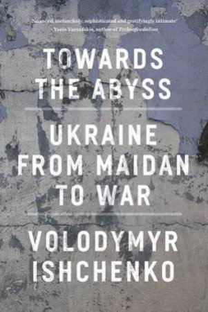 Towards the Abyss by Volodymyr Feshchuk