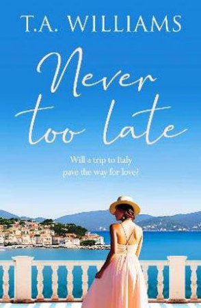 Never Too Late by T.A. Williams