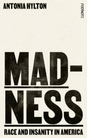 Madness by Antonia Hylton