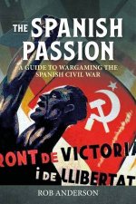 Spanish Passion Wargaming the Spanish Civil War 193639