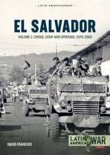 El Salvador Volume 1  Crisis Coup and Uprising 19701983
