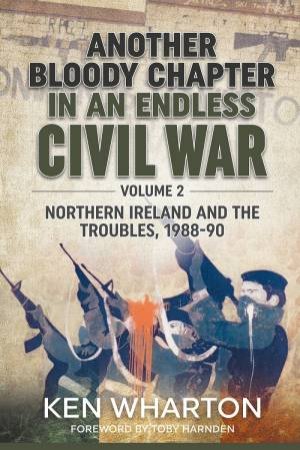 Northern Ireland And The Troubles 1988-90 by Ken Wharton