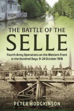 The Battle Of The Selle Fourth Army Operations On The Western Front In The Hundred Days 924 October 1918