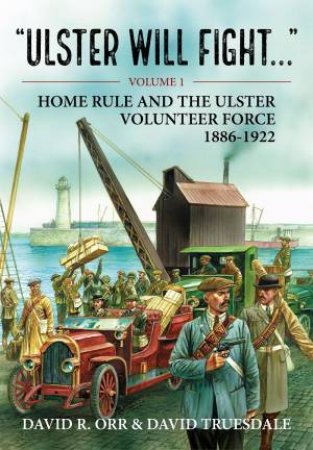 Home Rule and the Ulster Volunteer Force 1886-1922 by DAVID R. ORR