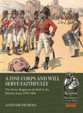 Fine Corps and Will Serve Faithfully The Swiss Regiment de Roll in the British Army 17941816