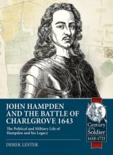 John Hampden and the Battle of Chalgrove The Political and Military Life of Hampden and His Legacy