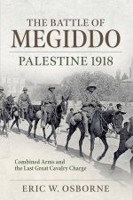 1918 Battle of Megiddo The Last Great Cavalry Operation and the Ramifications for the PostWar World