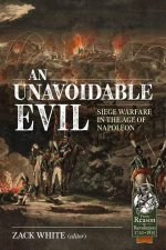 Unavoidable Evil Siege Warfare in the Age of Napoleon