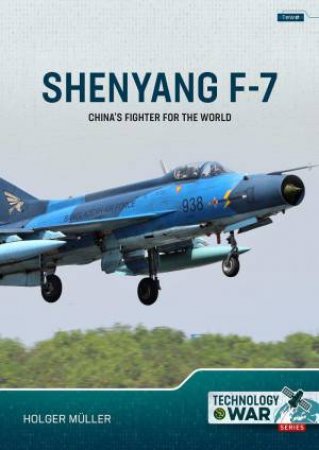 Shenyang F-7: China's Fighter for the World by HOLGER MULLER