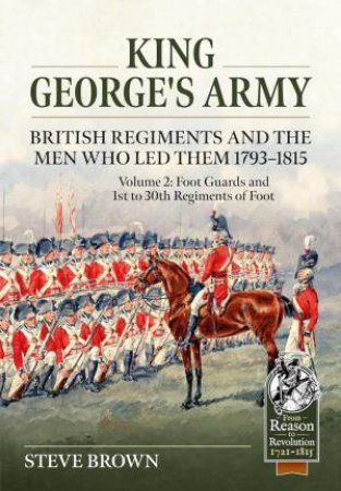 Foot Guards and 1st to 30th Regiments of Foot by STEVE BROWN