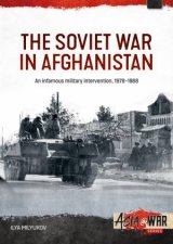 Soviet War in Afghanistan An Infamous Military Intervention 19791988