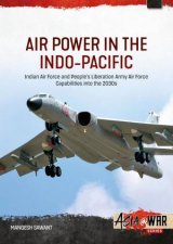 Air Power in the IndoPacific Indian Air Force and Peoples Liberation Army Air Force Capabilities Into the 2030s