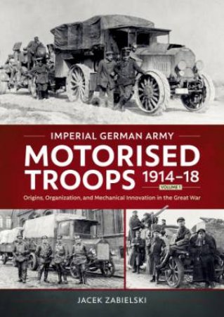 Origins, Organization, and Mechanical Innovation in the Great War by JACEK ZABIELSKI