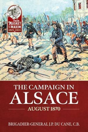Campaign in Alsace August 1870 by JOHN PHILIP DU CANE