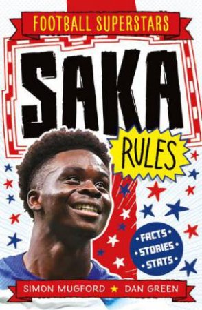 Football Superstars: Saka Rules by Simon Mugford & Dan Green