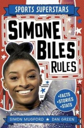 Sports Superstars: Simone Biles Rules by Simon Mugford