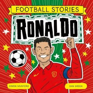 Football Stories: Ronaldo by Simon Mugford & Dan Green