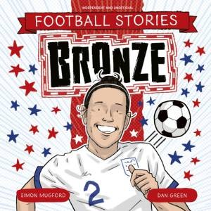 Football Stories: Bronze by Simon Mugford & Dan Green