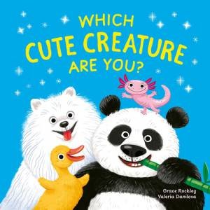 Which Cute Creature Are You? by Grace Rockley & Valeria Danilova