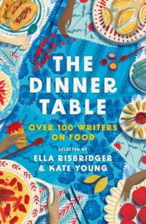 The Dinner Table by Kate Young & Ella Risbridger
