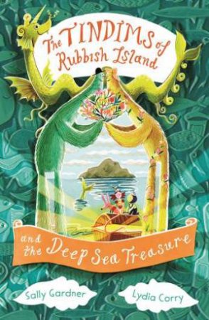 The Tindims of Rubbish Island and the Deep Sea Treasure by Sally Gardner & Lydia Corry
