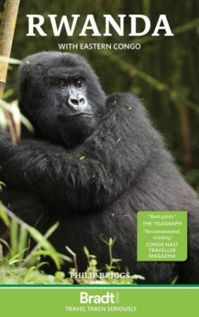 Bradt Travel Guide: Rwanda with Eastern Congo by PHILIP BRIGGS