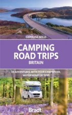 Camping Road Trips Britain 30 Adventures with your Campervan Motorhome or Tent