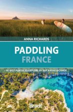 Paddling France 40 Best Places to Explore by SUP Kayak  Canoe