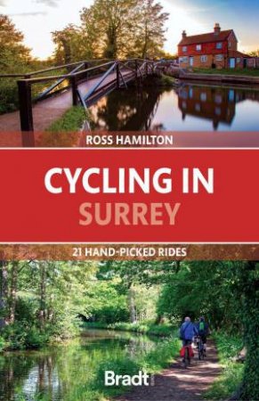 Cycling in Surrey: 21 Hand-picked Rides by ROSS HAMILTON