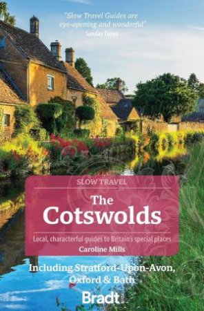 Bradt Slow Travel Guide: The Cotswolds by CAROLINE MILLS