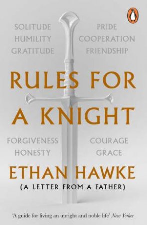 Rules For A Knight by Ethan Hawke