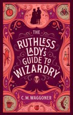 The Ruthless Ladys Guide to Wizardry