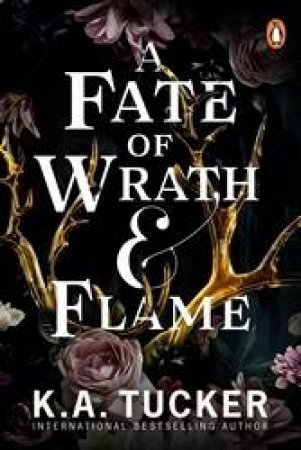 A Fate Of Wrath And Flame by K.A. Tucker