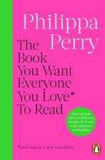 The Book You Want Everyone You Love To Read and maybe a few you dont